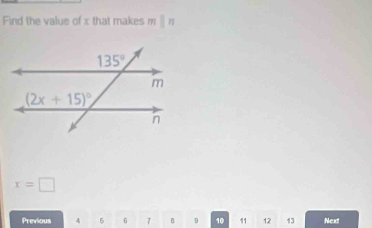 Find the value of x that makes mparallel n
x=□
Previous 4 5 6 7 B 9 10 11 12 13 Next