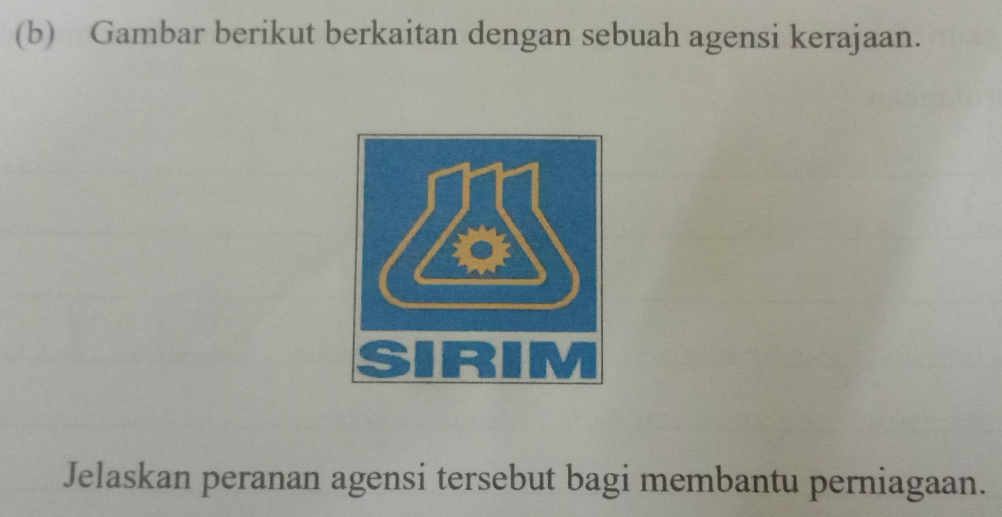 Gambar berikut berkaitan dengan sebuah agensi kerajaan. 
Jelaskan peranan agensi tersebut bagi membantu perniagaan.