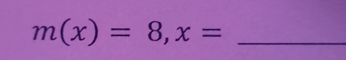 m(x)=8, x=