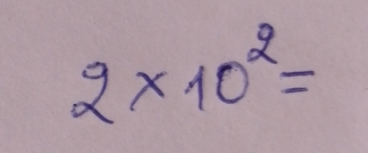 2* 10^2=