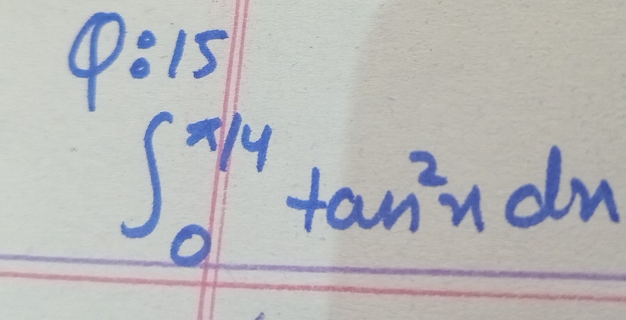 9:15
∈t _0^((frac π)4)tan^2ndn