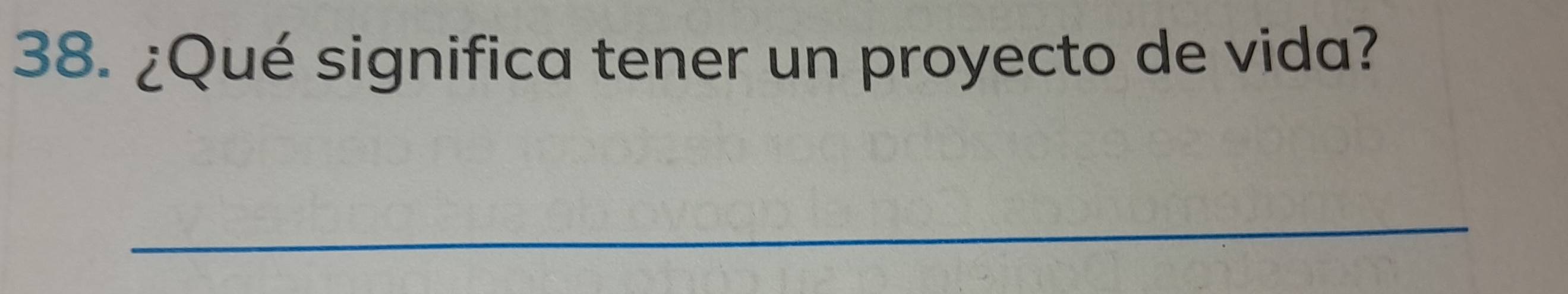 ¿Qué significa tener un proyecto de vida? 
_