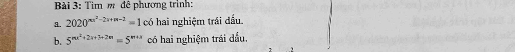 Tìm m đê phương trình: 
a. 2020^(mx^2)-2x+m-2=1 có hai nghiệm trái dấu. 
b. 5^(mx^2)+2x+3+2m=5^(m+x) có hai nghiệm trái dấu. 
2