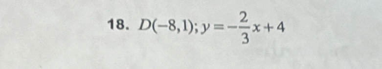 D(-8,1);y=- 2/3 x+4