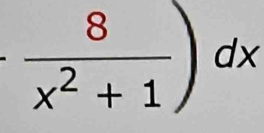 ·  8/x^2+1 )dx