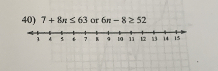 7+8n≤ 63 or 6n-8≥ 52