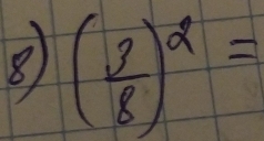 8 ( 3/8 )^2=