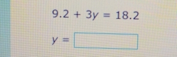 9.2+3y=18.2
y=□