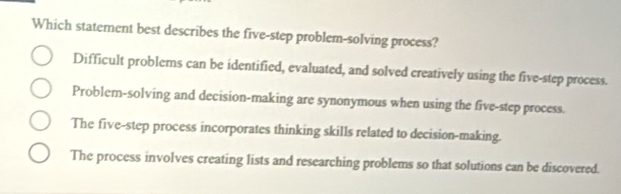 Solved: Which statement best describes the five-step problem-solving ...