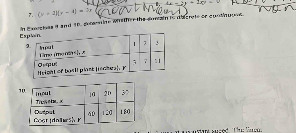 (y+2)(y-4)=3x 4x-5y+2xy=0
In Exercises 9 and 10, determine whether the domain is discrete or continuous.
E
1
t a constant speed. The linear