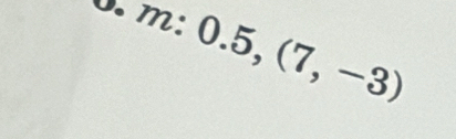 .m:0.5,(7,-3)