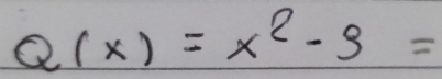 Q(x)=x^2-9=