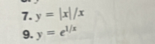 y=|x|/x
9. y=e^(1/x)