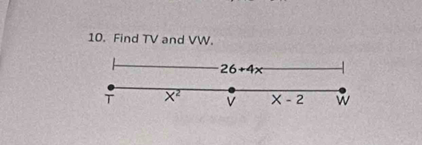 Find TV and VW.
26+4x
T overline X^2 v X-2 w