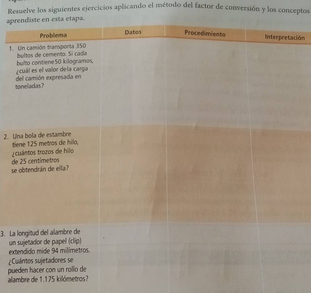 Resuelve los siguientes ejercicios aplicando el método del factor de conversión y los conceptos 
ap 
ión 
1. 
2. 
t 
¿ 
d 
s 
3. La 
un 
e 
¿C 
pu 
alambre de 1.175 kilómetros?