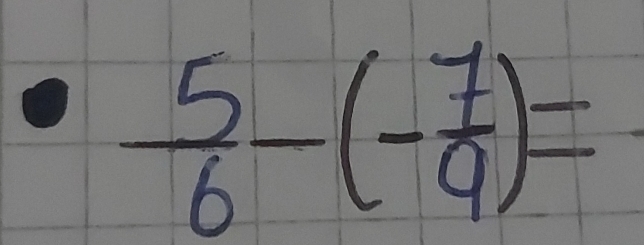  5/6 -(- 7/9 )=