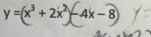 y= x³ + 2× − 4x − 8