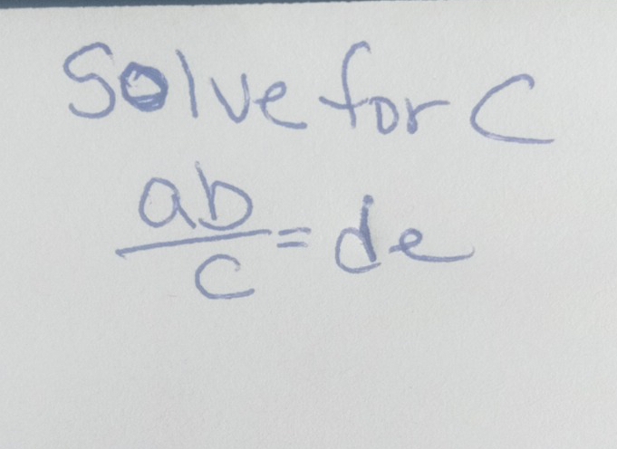 solve for C
 ab/c =de