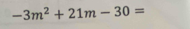 -3m^2+21m-30=