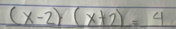 (x-2)(x+2)=4