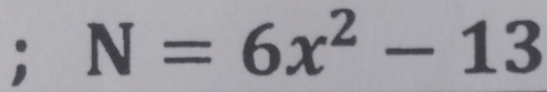 N=6x^2-13