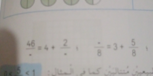  46/- =4+ 2/- 1  · /8 =3+frac 58^(_ 5)<1</tex>