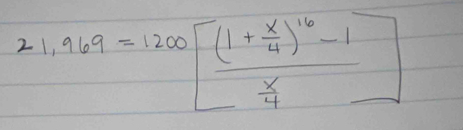 21,969=1200[frac (1+ x/4 )^16-1 x/4 ]