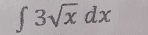 ∈t 3sqrt(x) dx