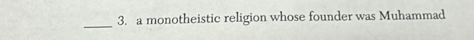 a monotheistic religion whose founder was Muhammad