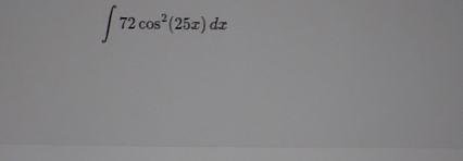 ∈t 72cos^2(25x)dx