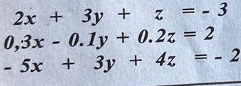 2x+3y+z=-3
0,3x-0.1y+0.2z=2
-5x+3y+4z=-2