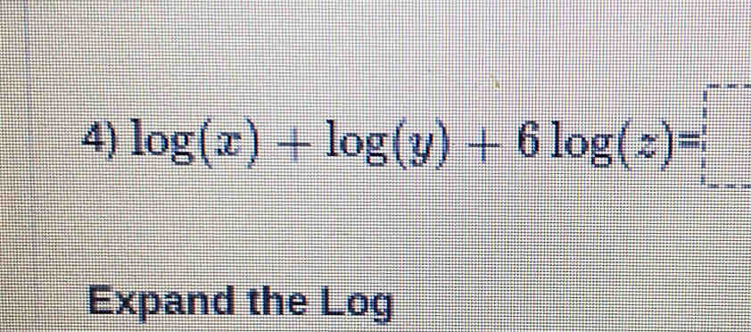 log (x)+log (y)+6log (z)=□
Expand the Log