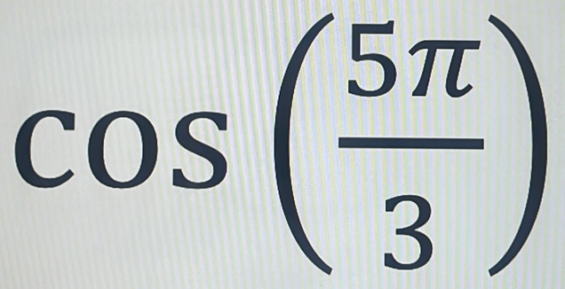 cos ( 5π /3 )