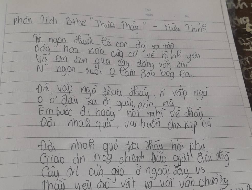 phón qià Btho "Thua Shay " - Huu Thing 
Thc ngon thuòi ea con dg go top 
Bog ha náo cug covè hing yēn 
Ua em oin qua dag dàng vàn dùn 
N ngon suòi o cam dau bog ea 
ná ván ngǎ thun thay, nì váb ngo 
Oōi nhaá quá, vuì buán chx kip cù 
Dèi whan quá fò Zhāg hòi phuú 
Giào àn hōg chenb báo gāi dài dng 
Cay qi cua giò ǒngoāi day us 
Thai yēu àrò `vàt vá vói ván chuǒng