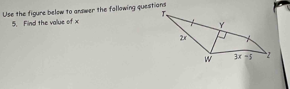 Use the figure below to answer the following questions
5. Find the value of x