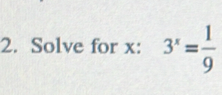 Solve for x : 3^x= 1/9 