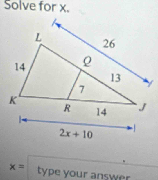 Solve for x.
x= type your answer