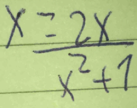  x=2x/x^2+1 