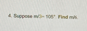 Suppose m/3=105° Find m/6.