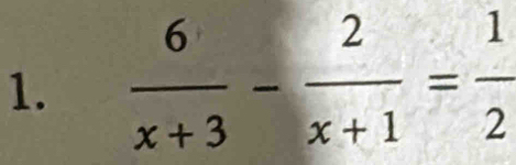  6/x+3 - 2/x+1 = 1/2 