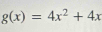 g(x)=4x^2+4x