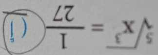 sqrt[5](x^3)= 1/27 
_