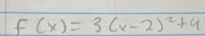 f(x)=3(x-2)^2+4