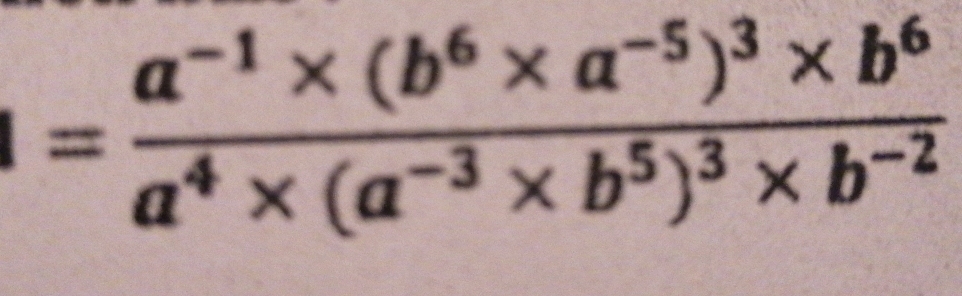 =frac a^(-1)* (b^6* a^(-5))^3* b^6a^4* (a^(-3)* b^5)^3* b^(-2)