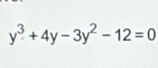 y^3+4y-3y^2-12=0