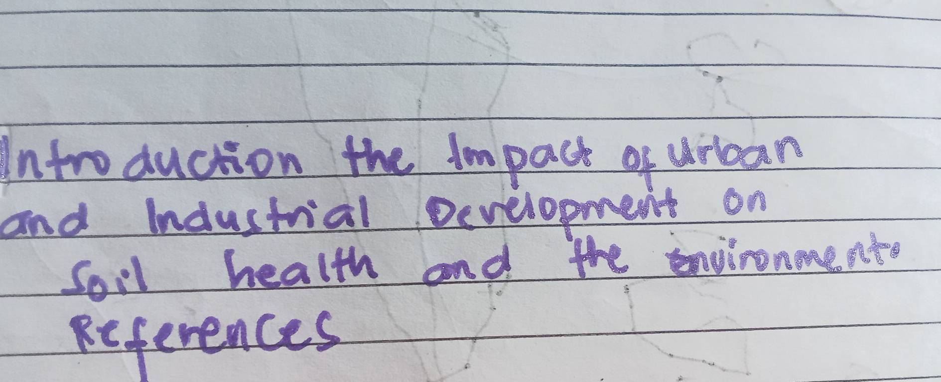 Introduction the impack of urbcan 
and Industrial Development on 
Soil health and the environone pto 
peferences