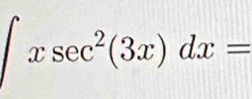 ∈t xsec^2(3x)dx=