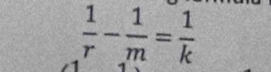  1/r - 1/m = 1/k 