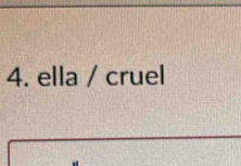 ella / cruel