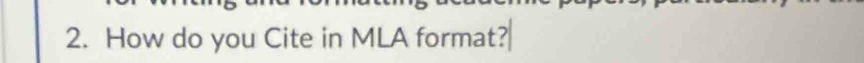 How do you Cite in MLA format?